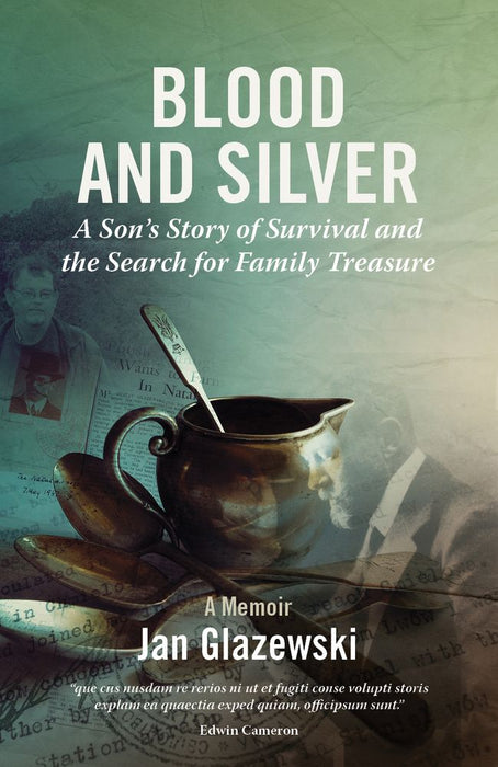 Blood and Silver: A True Story of Survival and a Son's Search for his Family Treasure