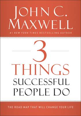 3 Things Successful People Do: The Road Map That Will Change Your Life (Paperback)