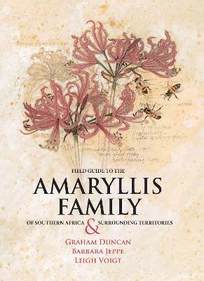 Field Guide To The Amaryllis Family Of Southern Africa And Surrounding Territories