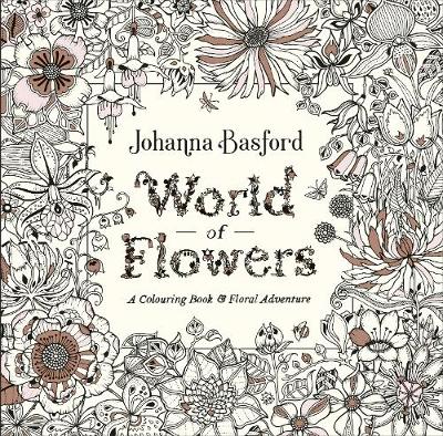 World of Flowers: A Colouring Book and Floral Adventure (Trade Paperback)