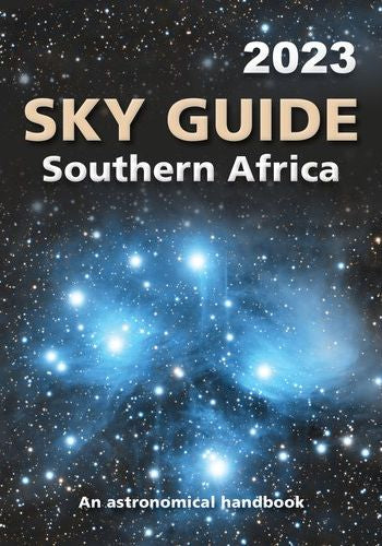 Sky Guide Southern Africa 2023: An astronomical handbook