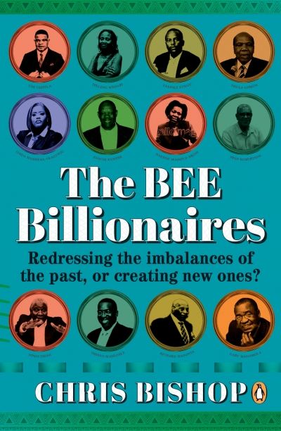 The BEE Billionaires: Redressing The Imbalancves Of The Past Or Creating New Ones? (Paperback)