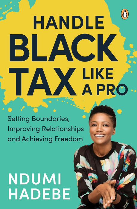 Handle Black Tax Like a Pro: Setting Boundaries, Improving Relationships and Achieving Freedom (Trade Paperback)