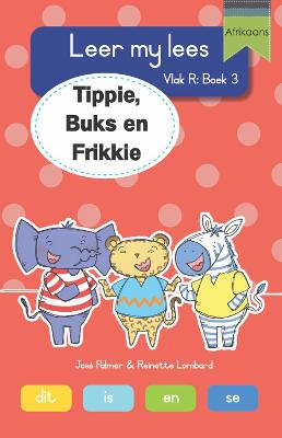 Leer My Lees: Vlak R Grootboek 3: Tippie, Buks en Frikkie (Paperback)