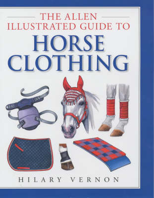 The Allen Illustrated Guide to Horse Clothing