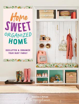 Home Sweet Organized Home: Declutter & Organize Your Busy Family (Volume 3) (Inspiring Home 3) (Hardcover)