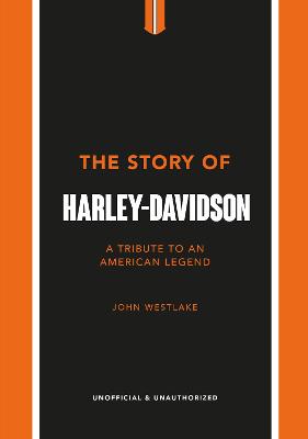 The Story of Harley-Davidson: A Celebration of an American Icon (Hardcover)