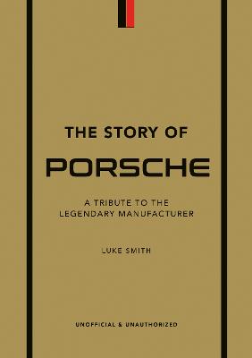 The Story of Porsche: A Tribute to the Legendary Manufacturer (Hardcover)
