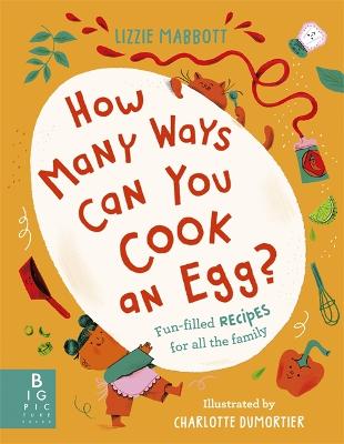 How Many Ways Can You Cook An Egg?: ...and Other Things to Try for Big and Little Eaters