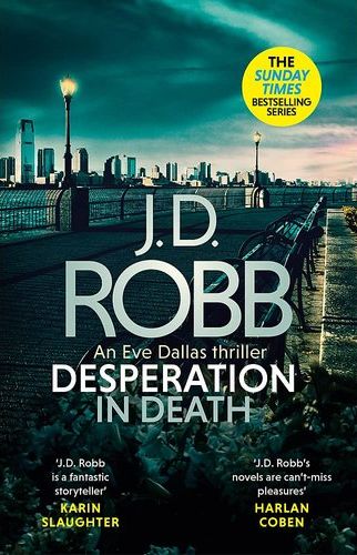 Desperation in Death: An Eve Dallas thriller (In Death 55)