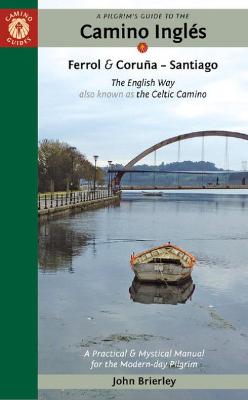 A Pilgrim's Guide to the Camino Inglés: Ferrol & Coruña - Santiago (Camino Guides) (Paperback)