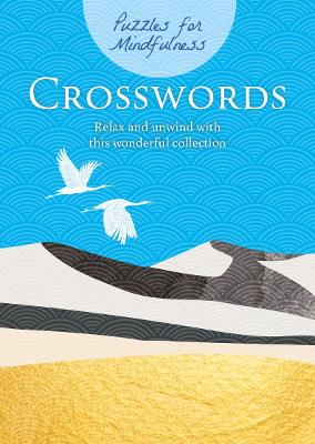 Puzzles for Mindfulness Crosswords: Relax and unwind with this wonderful collection