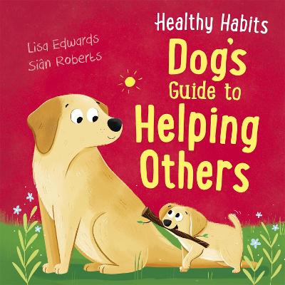 Healthy Habits: Dog's Guide to Helping Others (Paperback)