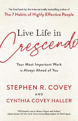 Live Life in Crescendo: Your Most Important Work is Always Ahead of You (Paperback)