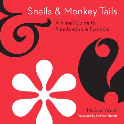 Snails & Monkey Tails: A Visual Guide to Punctuation & Symbols (Hardcover)