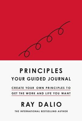 Principles: Your Guided Journal: Create Your Own Principles to Get the Work and Life You Want (Hardcover)