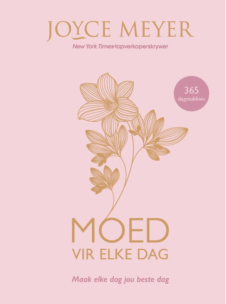 Moed Vir Elke Dag: Maak Elke Dag Jou Beste Dag