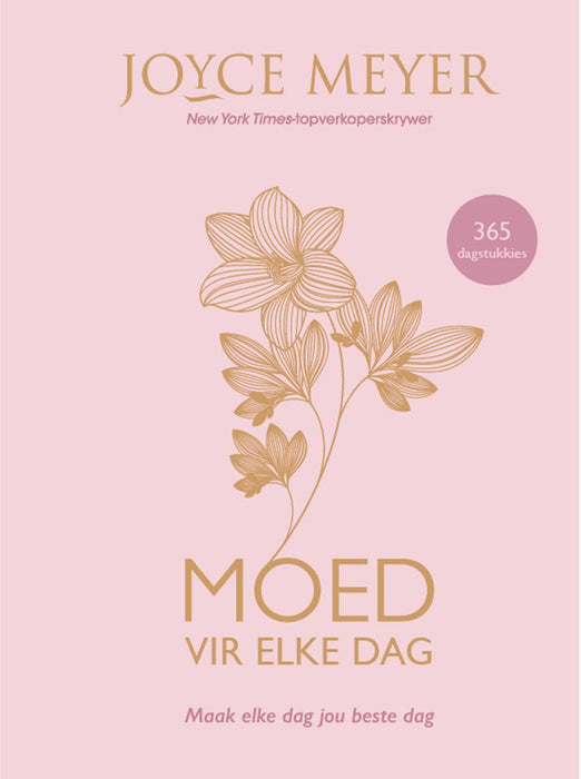 Moed Vir Elke Dag: Maak Elke Dag Jou Beste Dag