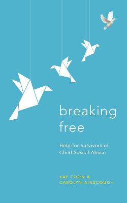 Breaking Free: Help For Survivors Of Child Sexual Abuse