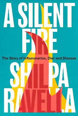 A Silent Fire: The Story Of Inflammation, Diet And Disease (Paperback)