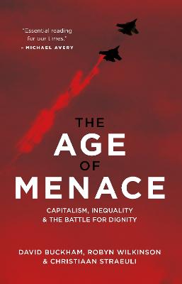 The Age of Menace: Capitalism, Inequality & the Battle for Dignity