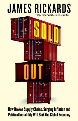 Sold Out! How Broken Supply Chains, Surging Inflation and Political Instability Will Sink the Global Economy (Trade Paperback)