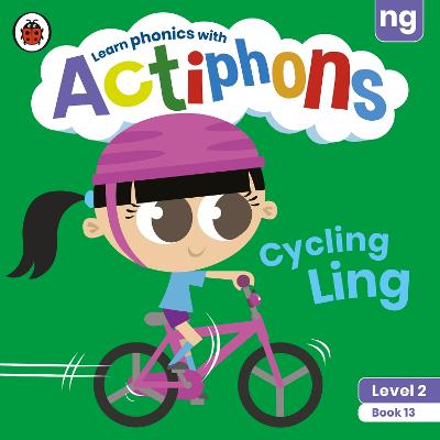 Actiphons Level 2 Book 13 Cycling Ling: Learn phonics and get active with Actiphons!