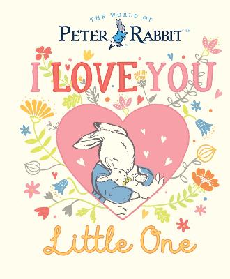 Peter Rabbit: I Love You Little One (Hardcover)