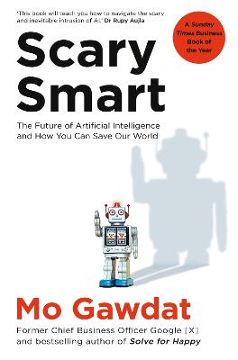 Scary Smart: The Future Of Artificial Intelligence And How You Can Save Our World (Paperback)
