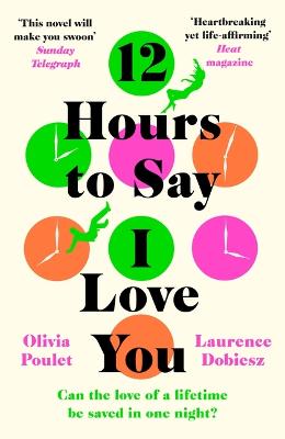 12 Hours To Say I Love You: The most moving and uplifting love story you'll read this year
