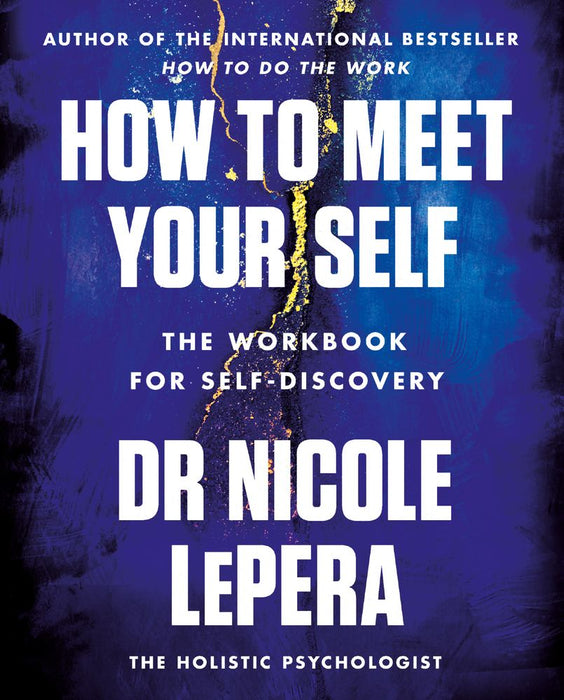 How To Meet Your Self: The Workbook For Self-Discovery (Trade Paperback)