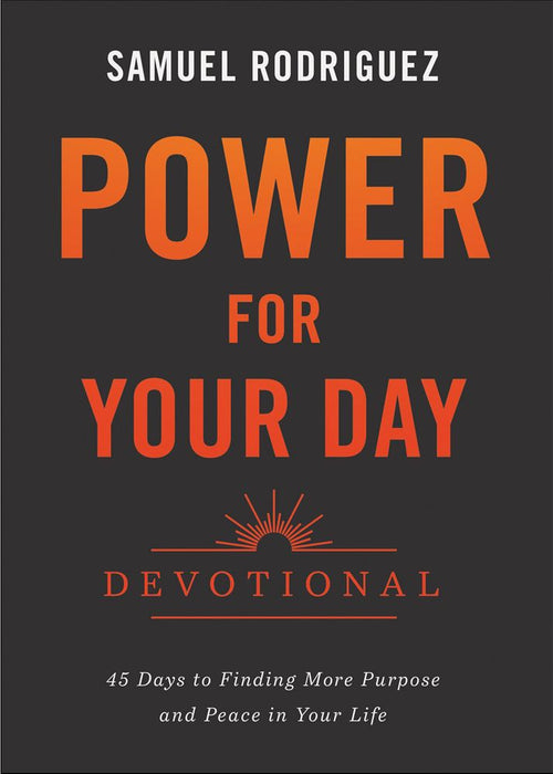 Power for Your Day Devotional: 45 Days to Finding More Purpose and Peace in Your Life