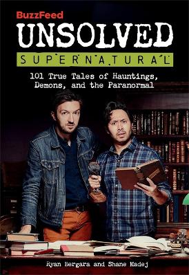 BuzzFeed Unsolved Supernatural: 101 True Tales of Hauntings, Demons, and the Paranormal (Paperback)