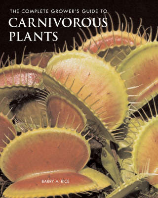 The Complete Grower's Guide to Carnivorous Plants (Paperback ...