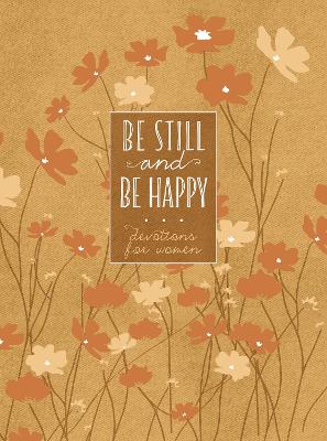 Be Still and Be Happy: 365 Devotions for Women