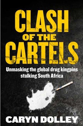 Clash of the Cartels: Unmasking The Global Drug Kingpins Stalking South Africa (Paperback)