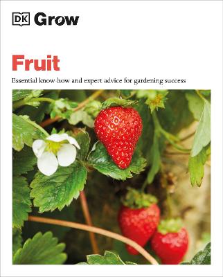 Grow Fruit: Essential Know-How and Expert Advice for Gardening Success (Paperback)