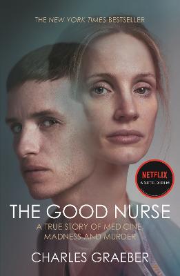 The Good Nurse: A True Story of Medicine, Madness and Murder (Netflix Tie-In) (Paperback)