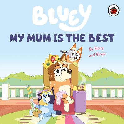 Bluey: My Mum Is the Best (Hardcover)