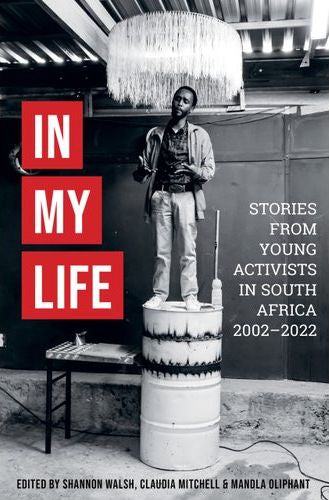 In My Life: Stories From Young Activists In South Africa 2002-2022 (Paperback)