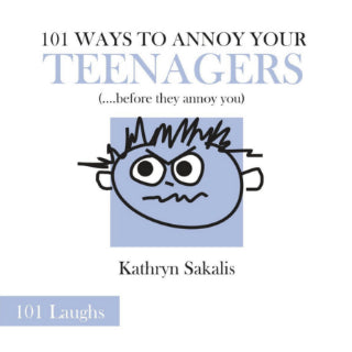 101 Ways to Annoy your Teenagers