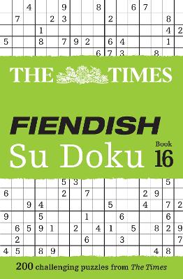 The Times Fiendish Su Doku Book 16: 200 challenging Su Doku puzzles (The Times Su Doku)