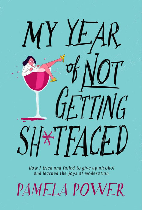 My Year of Not Getting Sh*tfaced: How I Tried and Failed to Give Up Alcohol and Learned the Joys of Moderation (Paperback)