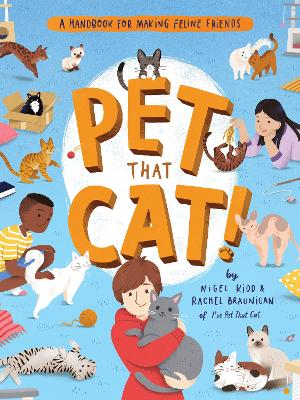Pet That Cat! : A Handbook for Making Feline Friends