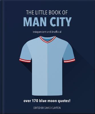 The Little Book of Man City: More than 170 Blue Moon quotes