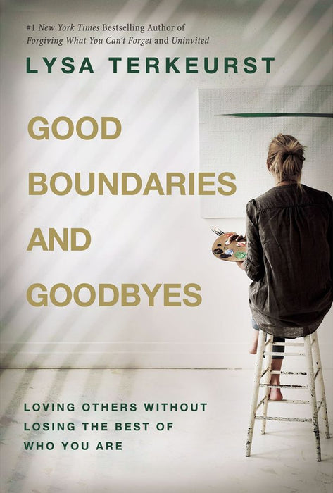 Good Boundaries and Goodbyes: Loving Others Without Losing the Best of Who You Are (Paperback)
