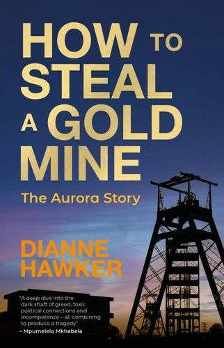 How To Steal A Gold Mine: The Aurora Story (Paperback)