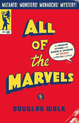 All of the Marvels: An Amazing Voyage into Marvel's Universe and 27,000 Superhero Comics (Hardcover)
