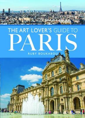 The Art Lover's Guide to Paris
