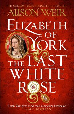Tudor Rose 1: Elizabeth of York- The Last White Rose (Paperback)
